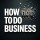 How (Not) To Do Business